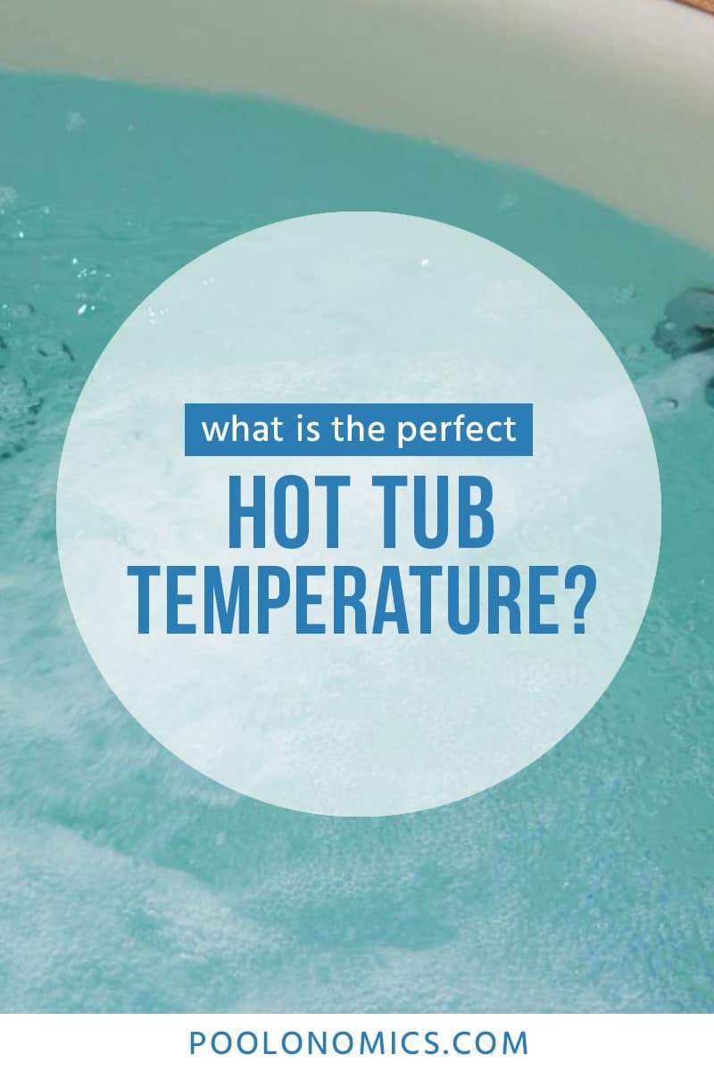 What's The Perfect Hot Tub Temperature & Why Does It Matter?